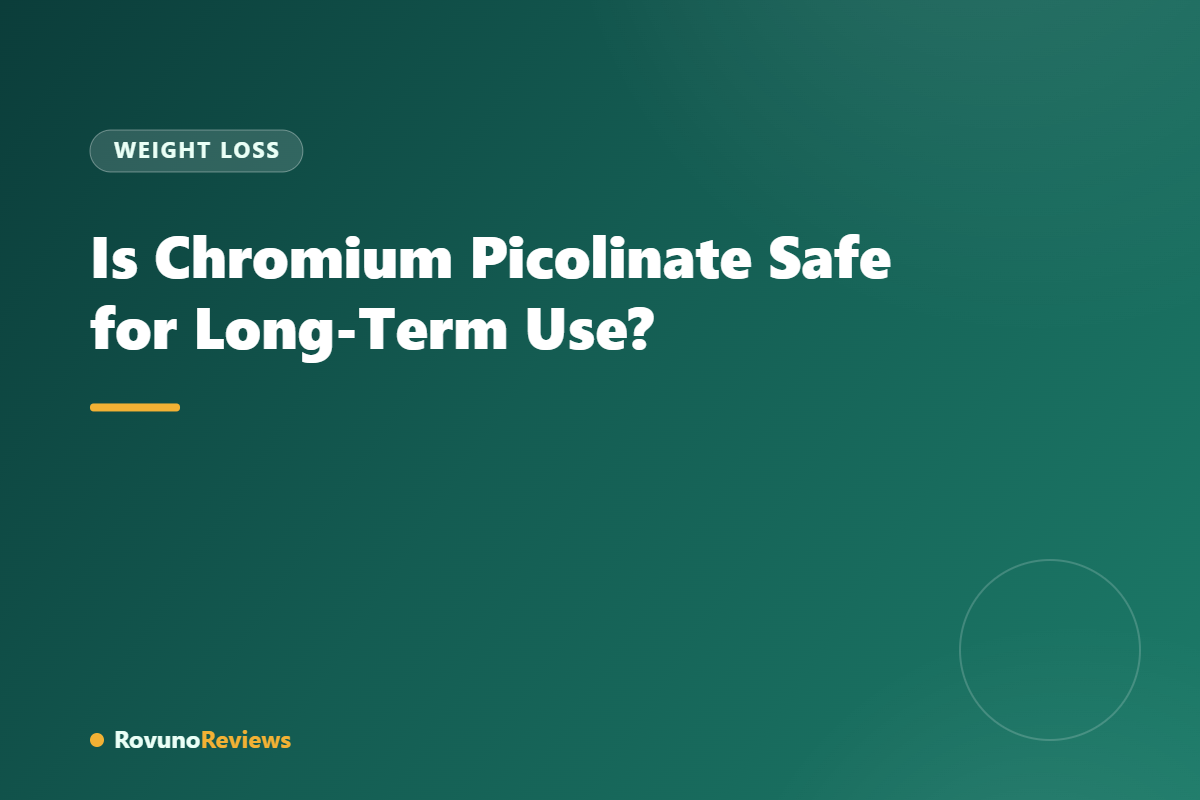 Is Chromium Picolinate Safe for Long-Term Use?