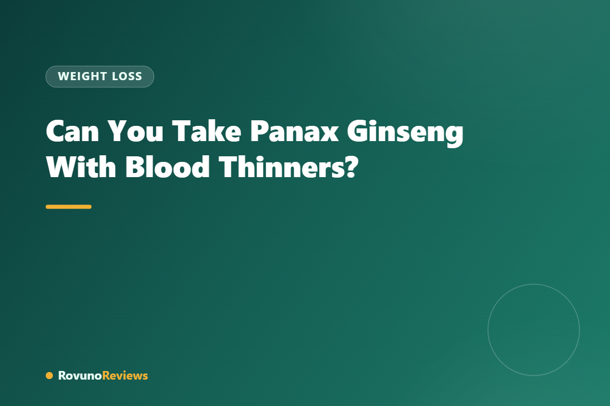 Can You Take Panax Ginseng With Blood Thinners?