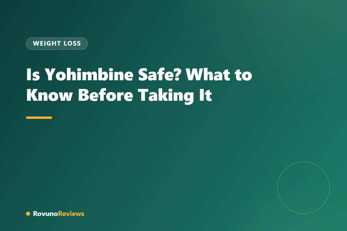 Is Yohimbine Safe? What to Know Before Taking It